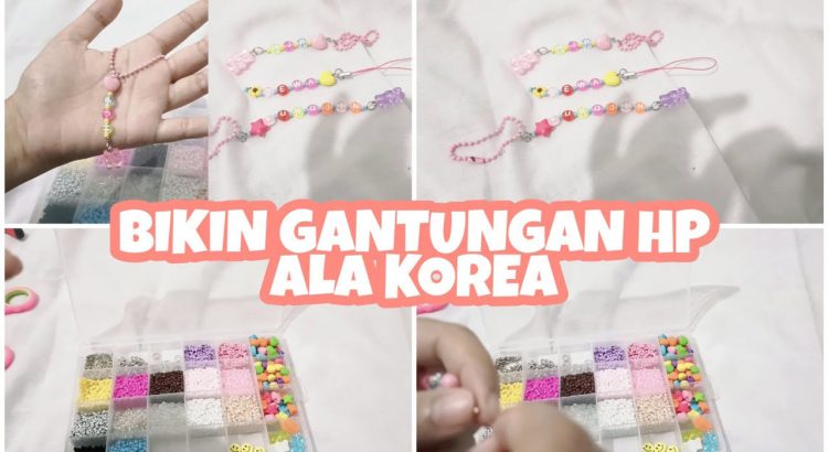 Tutorial Mambuat Kerajinan Tangan Untuk Aksesoris Unik Gantungan HP